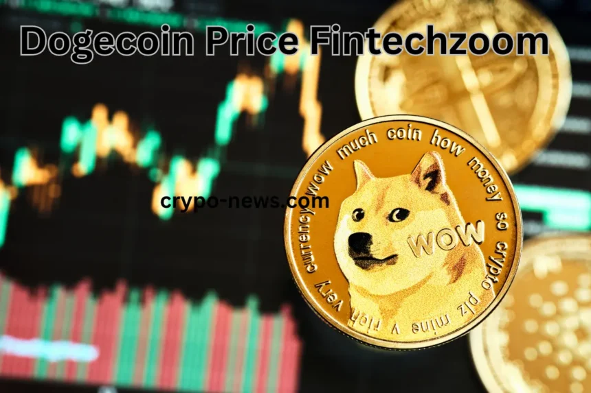 Dogecoin Price Fintechzoom:comprehensive